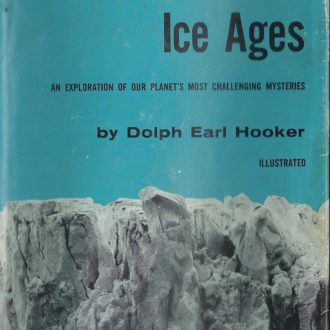 Those Astounding Ice Ages by Dolph Earl Hooker